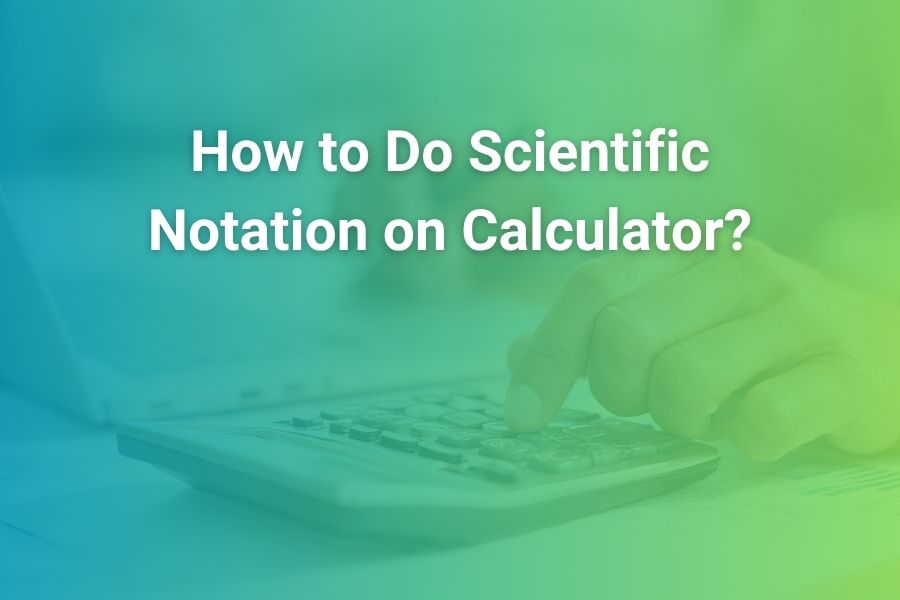 How to Do Scientific Notation on Calculator Made Easy